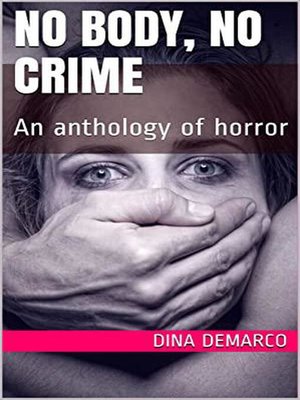 cover image of No Body, No Crime an Anthology of Horror